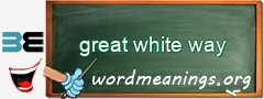 WordMeaning blackboard for great white way